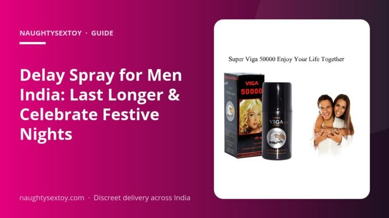 Delay Spray for Men India: Last Longer & Celebrate Festive Nights