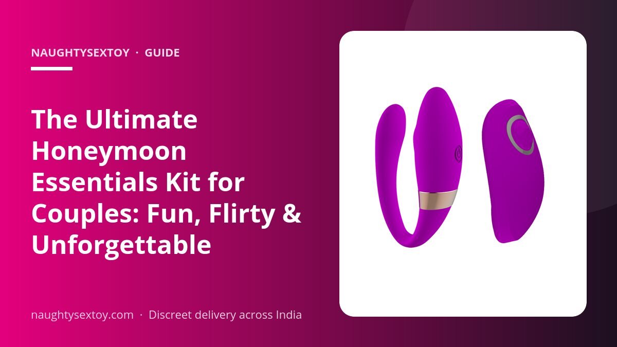 The Ultimate Honeymoon Essentials Kit for Couples: Fun, Flirty & Unforgettable