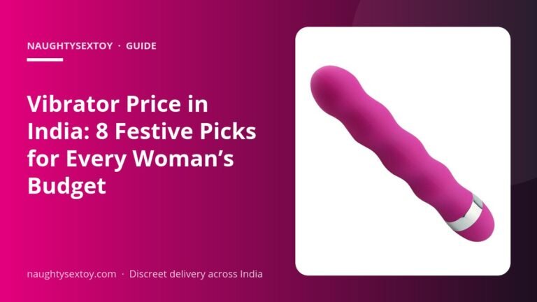 Vibrator Price in India: 8 Festive Picks for Every Woman’s Budget